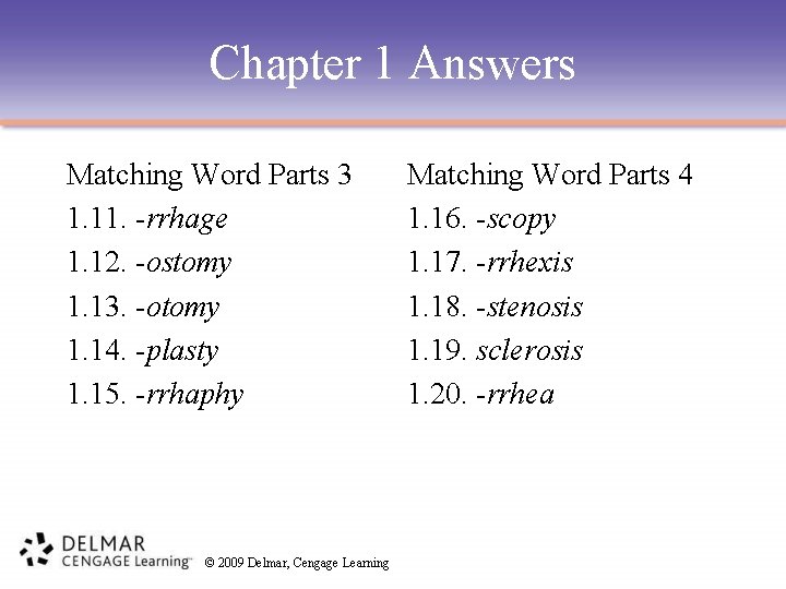 Chapter 1 Answers Matching Word Parts 3 1. 11. -rrhage 1. 12. -ostomy 1.