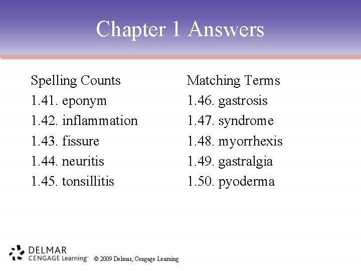 Chapter 1 Answers Spelling Counts 1. 41. eponym 1. 42. inflammation 1. 43. fissure