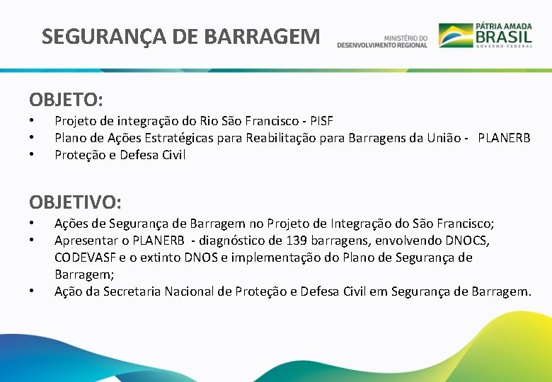 SEGURANÇA DE BARRAGEM OBJETO: • • • Projeto de integração do Rio São Francisco