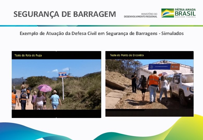 SEGURANÇA DE BARRAGEM Exemplo de Atuação da Defesa Civil em Segurança de Barragens -