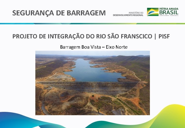 SEGURANÇA DE BARRAGEM PROJETO DE INTEGRAÇÃO DO RIO SÃO FRANSCICO | PISF Barragem Boa