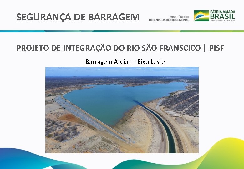 SEGURANÇA DE BARRAGEM PROJETO DE INTEGRAÇÃO DO RIO SÃO FRANSCICO | PISF Barragem Areias