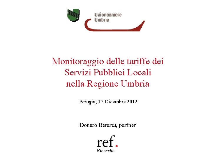 Monitoraggio delle tariffe dei Servizi Pubblici Locali nella Regione Umbria Perugia, 17 Dicembre 2012