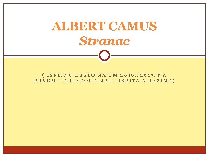 ALBERT CAMUS Stranac ( ISPITNO DJELO NA DM 2016. /2017. NA PRVOM I DRUGOM