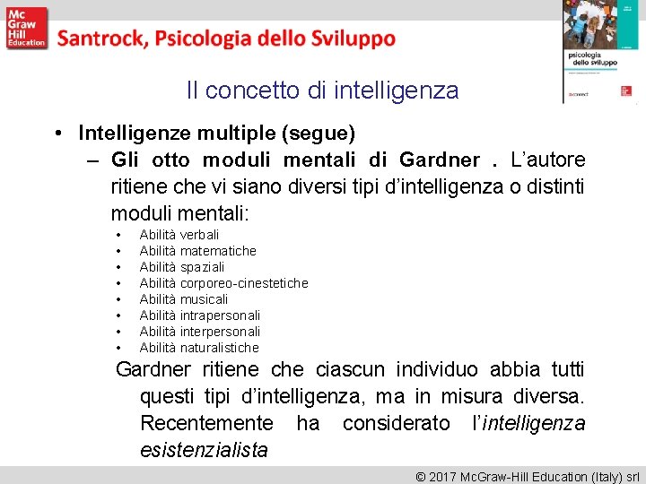 Il concetto di intelligenza • Intelligenze multiple (segue) – Gli otto moduli mentali di Il concetto di intelligenza • Intelligenze multiple (segue) – Gli otto moduli mentali di