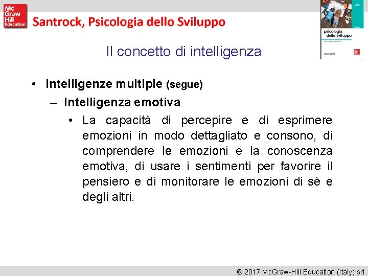 Il concetto di intelligenza • Intelligenze multiple (segue) – Intelligenza emotiva • La capacità Il concetto di intelligenza • Intelligenze multiple (segue) – Intelligenza emotiva • La capacità