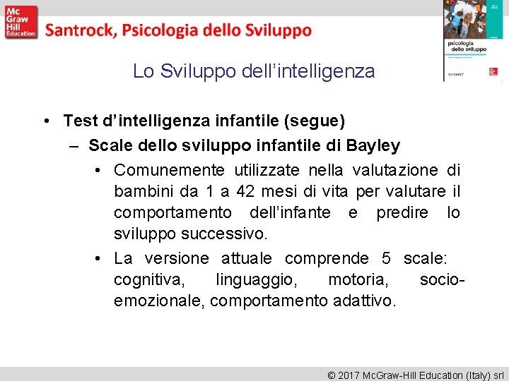 Lo Sviluppo dell’intelligenza • Test d’intelligenza infantile (segue) – Scale dello sviluppo infantile di Lo Sviluppo dell’intelligenza • Test d’intelligenza infantile (segue) – Scale dello sviluppo infantile di