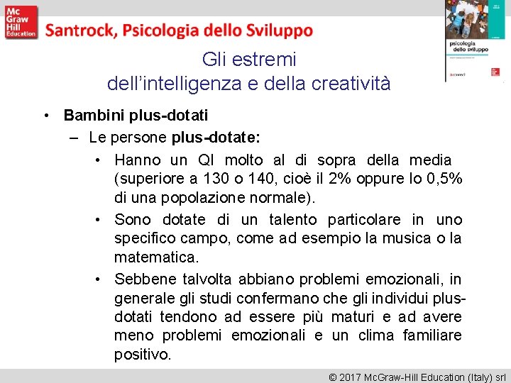 Gli estremi dell’intelligenza e della creatività • Bambini plus-dotati – Le persone plus-dotate: • Gli estremi dell’intelligenza e della creatività • Bambini plus-dotati – Le persone plus-dotate: •
