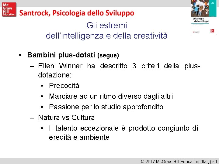 Gli estremi dell’intelligenza e della creatività • Bambini plus-dotati (segue) – Ellen Winner ha Gli estremi dell’intelligenza e della creatività • Bambini plus-dotati (segue) – Ellen Winner ha