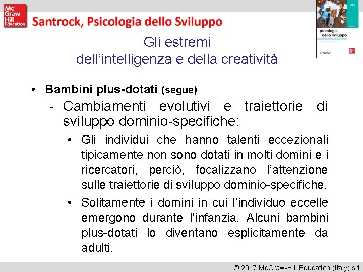 Gli estremi dell’intelligenza e della creatività • Bambini plus-dotati (segue) - Cambiamenti evolutivi e Gli estremi dell’intelligenza e della creatività • Bambini plus-dotati (segue) - Cambiamenti evolutivi e