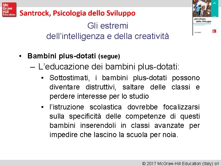 Gli estremi dell’intelligenza e della creatività • Bambini plus-dotati (segue) – L’educazione dei bambini Gli estremi dell’intelligenza e della creatività • Bambini plus-dotati (segue) – L’educazione dei bambini