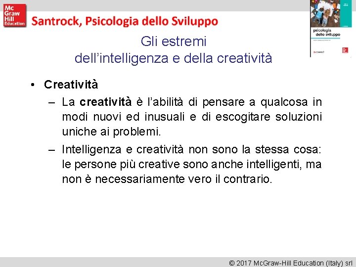 Gli estremi dell’intelligenza e della creatività • Creatività – La creatività è l’abilità di Gli estremi dell’intelligenza e della creatività • Creatività – La creatività è l’abilità di