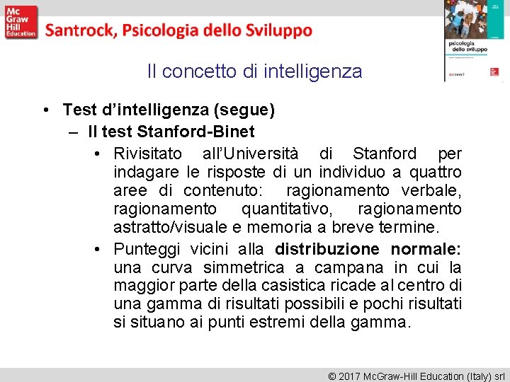 Il concetto di intelligenza • Test d’intelligenza (segue) – Il test Stanford-Binet • Rivisitato Il concetto di intelligenza • Test d’intelligenza (segue) – Il test Stanford-Binet • Rivisitato
