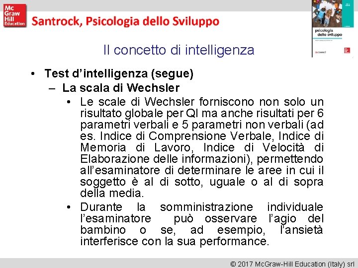 Il concetto di intelligenza • Test d’intelligenza (segue) – La scala di Wechsler • Il concetto di intelligenza • Test d’intelligenza (segue) – La scala di Wechsler •