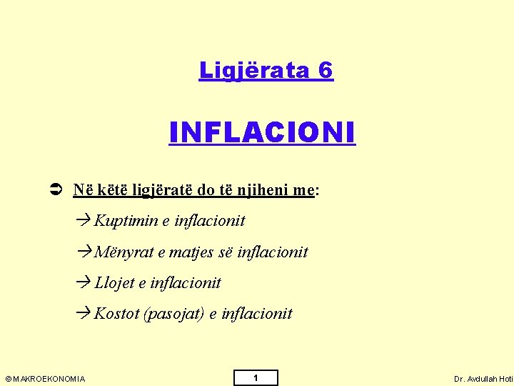 Ligjërata 6 INFLACIONI Ü Në këtë ligjëratë do të njiheni me: Kuptimin e inflacionit
