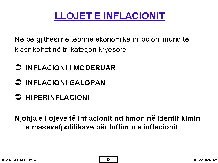 LLOJET E INFLACIONIT Në përgjithësi në teorinë ekonomike inflacioni mund të klasifikohet në tri