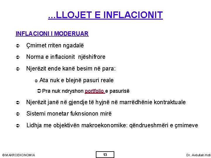 . . . LLOJET E INFLACIONIT INFLACIONI I MODERUAR Ü Çmimet rriten ngadalë Ü
