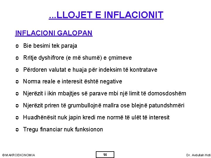 . . . LLOJET E INFLACIONIT INFLACIONI GALOPAN Ü Bie besimi tek paraja Ü
