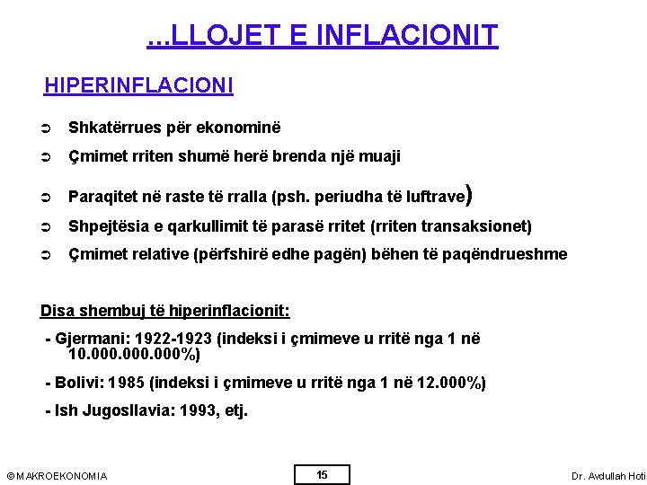 . . . LLOJET E INFLACIONIT HIPERINFLACIONI Ü Shkatërrues për ekonominë Ü Çmimet rriten