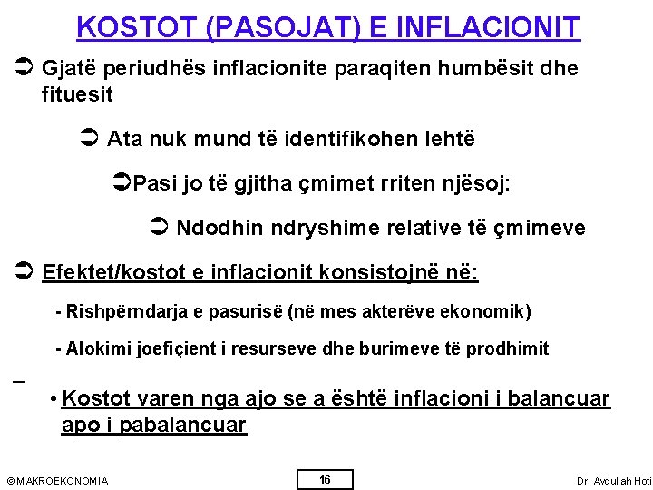 KOSTOT (PASOJAT) E INFLACIONIT Ü Gjatë periudhës inflacionite paraqiten humbësit dhe fituesit Ü Ata