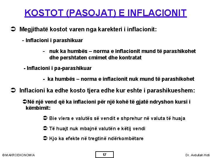 KOSTOT (PASOJAT) E INFLACIONIT Ü Megjithatë kostot varen nga karekteri i inflacionit: - Inflacioni