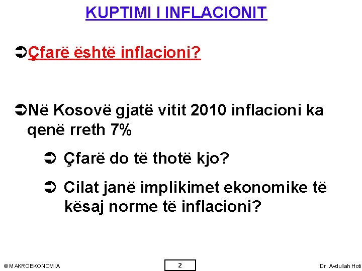 KUPTIMI I INFLACIONIT ÜÇfarë është inflacioni? ÜNë Kosovë gjatë vitit 2010 inflacioni ka qenë