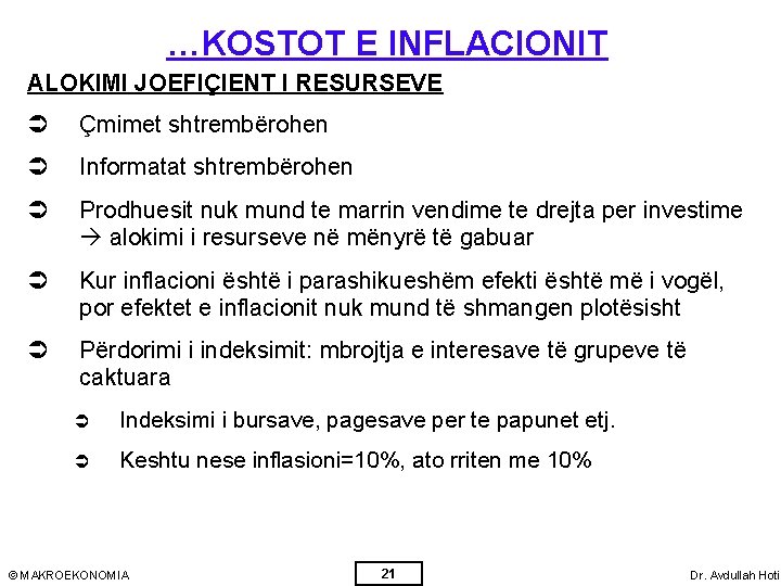 …KOSTOT E INFLACIONIT ALOKIMI JOEFIÇIENT I RESURSEVE Ü Çmimet shtrembërohen Ü Informatat shtrembërohen Ü