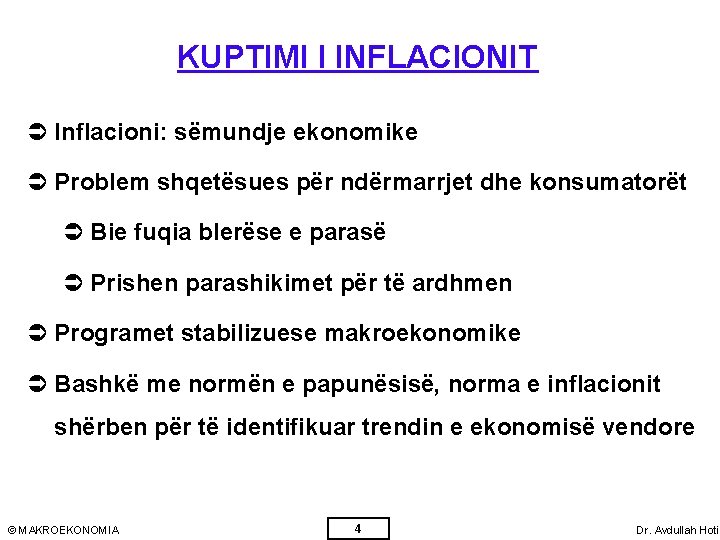 KUPTIMI I INFLACIONIT Ü Inflacioni: sëmundje ekonomike Ü Problem shqetësues për ndërmarrjet dhe konsumatorët