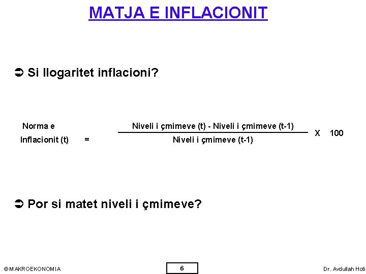 MATJA E INFLACIONIT Ü Si llogaritet inflacioni? Norma e Inflacionit (t) Niveli i çmimeve