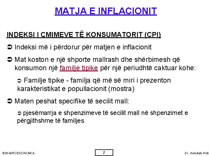 MATJA E INFLACIONIT INDEKSI I ÇMIMEVE TË KONSUMATORIT (CPI) Ü Indeksi më i përdorur