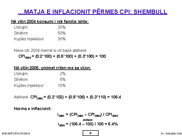 …MATJA E INFLACIONIT PËRMES CPI: SHEMBULL Në vitin 2004 konsumi i një familje ishte:
