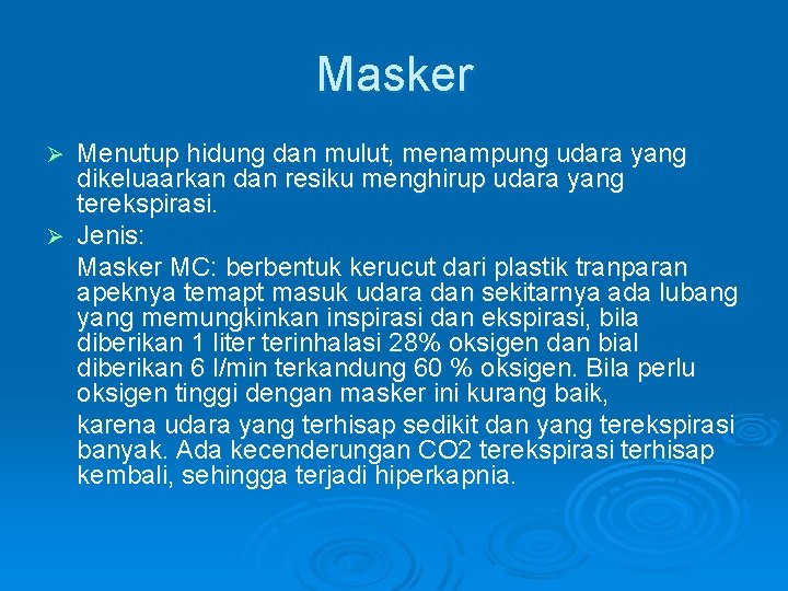 Masker Menutup hidung dan mulut, menampung udara yang dikeluaarkan dan resiku menghirup udara yang