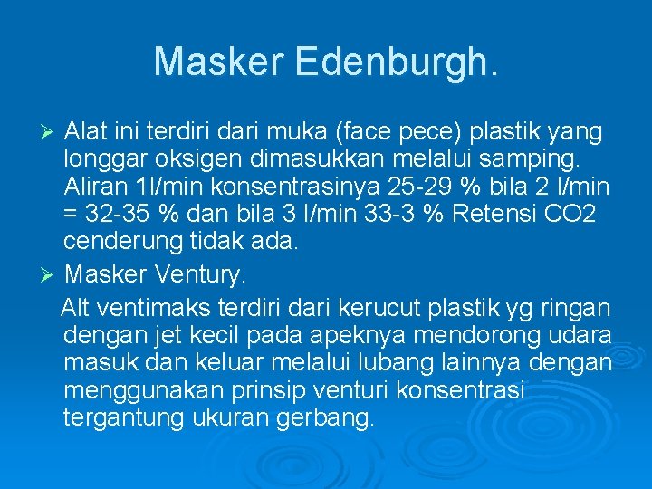 Masker Edenburgh. Alat ini terdiri dari muka (face pece) plastik yang longgar oksigen dimasukkan