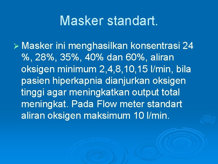 Masker standart. Ø Masker ini menghasilkan konsentrasi 24 %, 28%, 35%, 40% dan 60%,