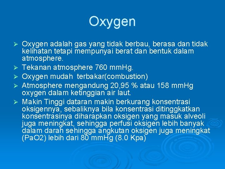 Oxygen Ø Ø Ø Oxygen adalah gas yang tidak berbau, berasa dan tidak kelihatan