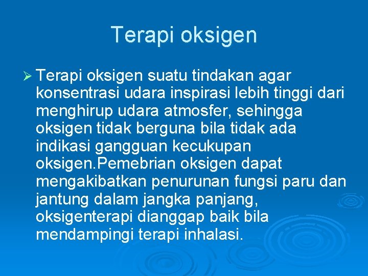 Terapi oksigen Ø Terapi oksigen suatu tindakan agar konsentrasi udara inspirasi lebih tinggi dari