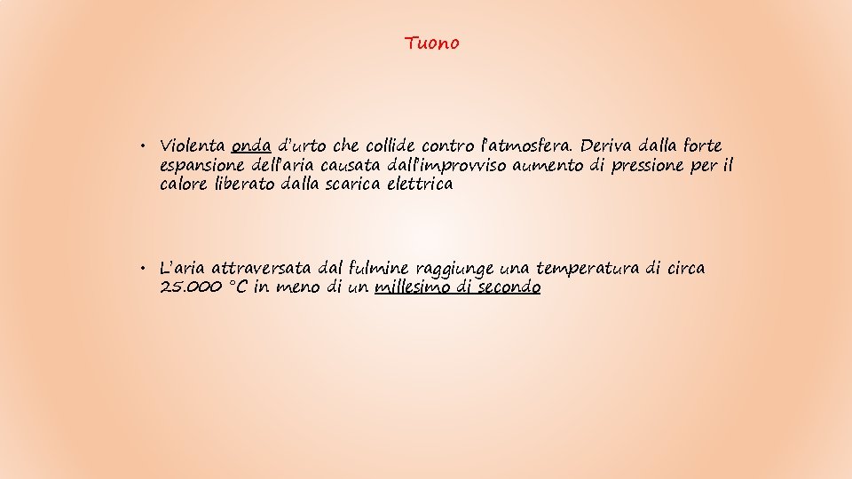 Tuono • Violenta onda d’urto che collide contro l’atmosfera. Deriva dalla forte espansione dell’aria