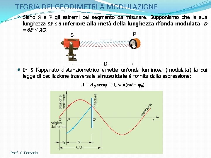 TEORIA DEI GEODIMETRI A MODULAZIONE Siano S e P gli estremi del segmento da