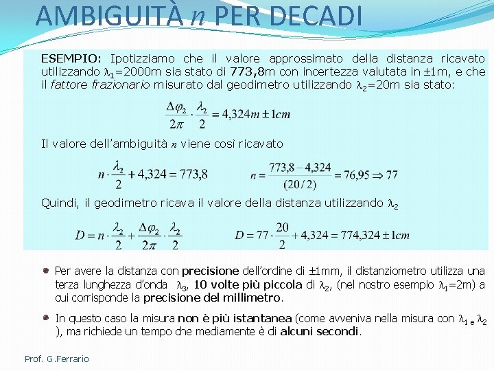 AMBIGUITÀ n PER DECADI ESEMPIO: Ipotizziamo che il valore approssimato della distanza ricavato utilizzando