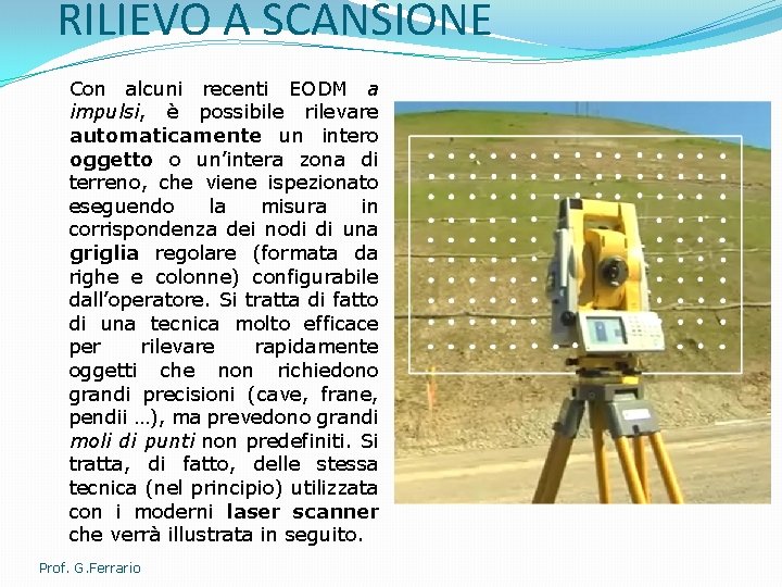 RILIEVO A SCANSIONE Con alcuni recenti EODM a impulsi, è possibile rilevare automaticamente un