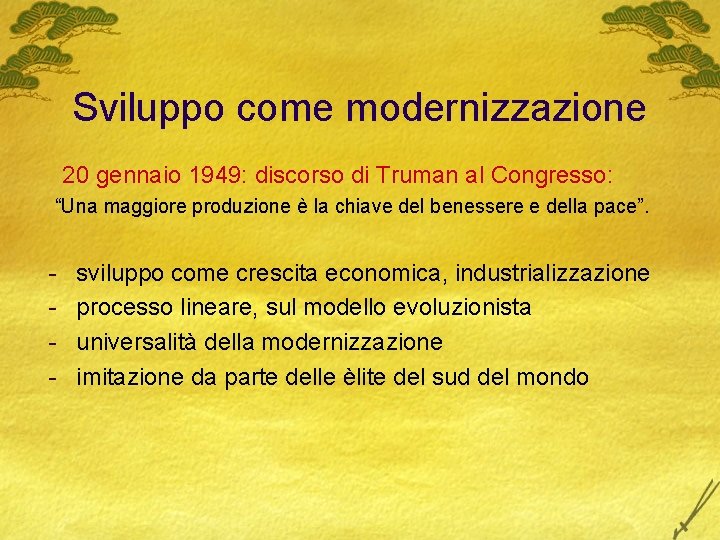 Sviluppo come modernizzazione 20 gennaio 1949: discorso di Truman al Congresso: “Una maggiore produzione