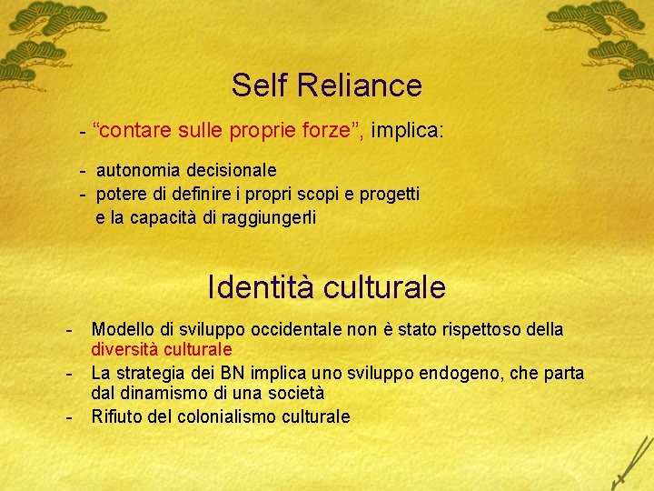 Self Reliance - “contare sulle proprie forze”, implica: - autonomia decisionale - potere di