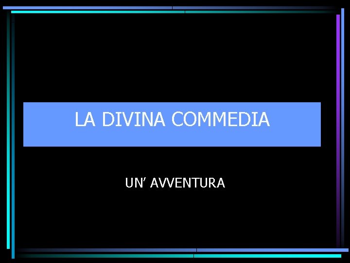 LA DIVINA COMMEDIA UN’ AVVENTURA 