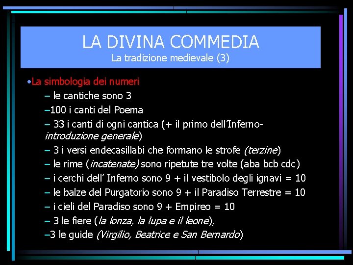 LA DIVINA COMMEDIA La tradizione medievale (3) • La simbologia dei numeri – le