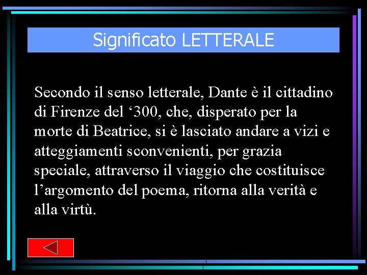 Significato LETTERALE Secondo il senso letterale, Dante è il cittadino di Firenze del ‘