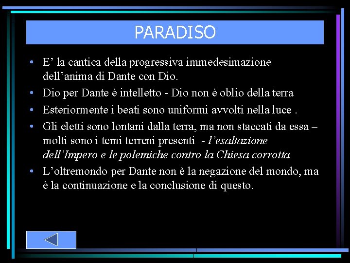 PARADISO • E’ la cantica della progressiva immedesimazione dell’anima di Dante con Dio. •