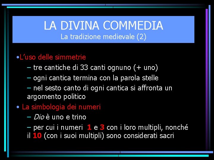 LA DIVINA COMMEDIA La tradizione medievale (2) • L’uso delle simmetrie – tre cantiche