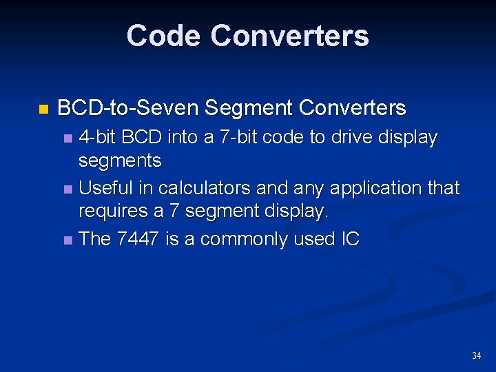 Code Converters n BCD-to-Seven Segment Converters 4 -bit BCD into a 7 -bit code