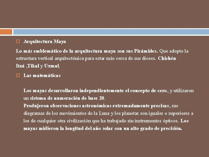 Arquitectura Maya Lo más emblemático de la arquitectura maya son sus Pirámides. Que adopto Arquitectura Maya Lo más emblemático de la arquitectura maya son sus Pirámides. Que adopto