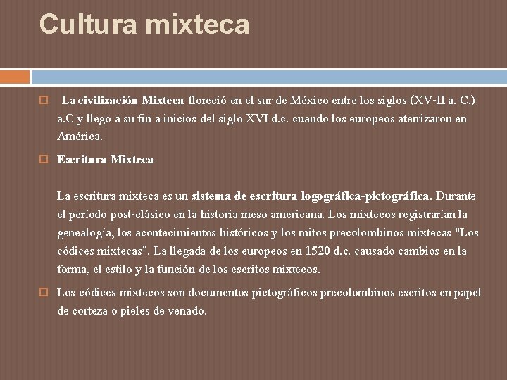 Cultura mixteca La civilización Mixteca floreció en el sur de México entre los siglos Cultura mixteca La civilización Mixteca floreció en el sur de México entre los siglos